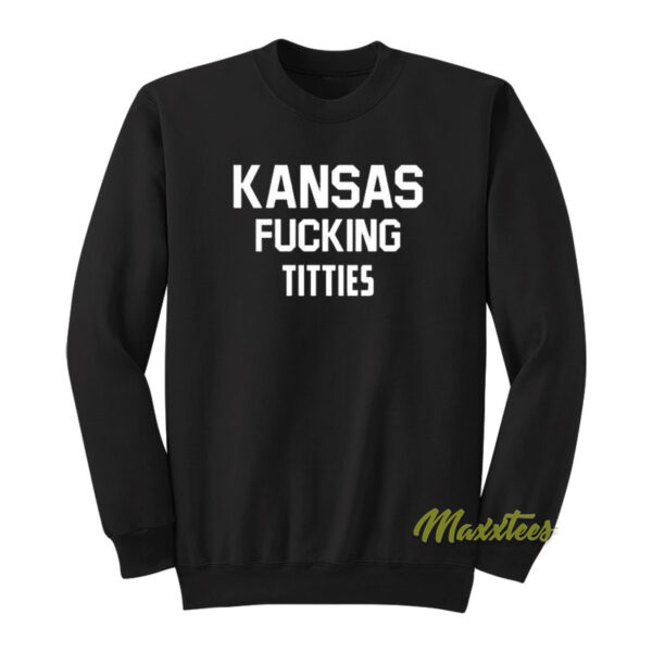 Kansas Fuckig Titties Sweatshirt
