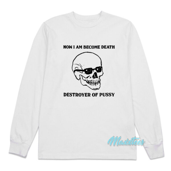 Now I Am Become Death Destroyer Long Sleeve Shirt