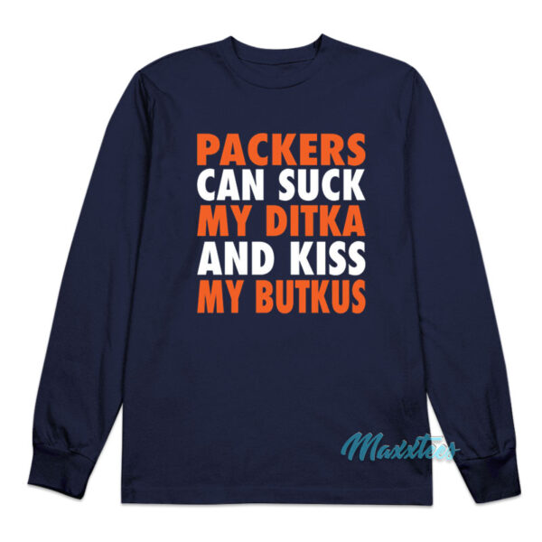 Packers Can Suck My Ditka Long Sleeve Shirt