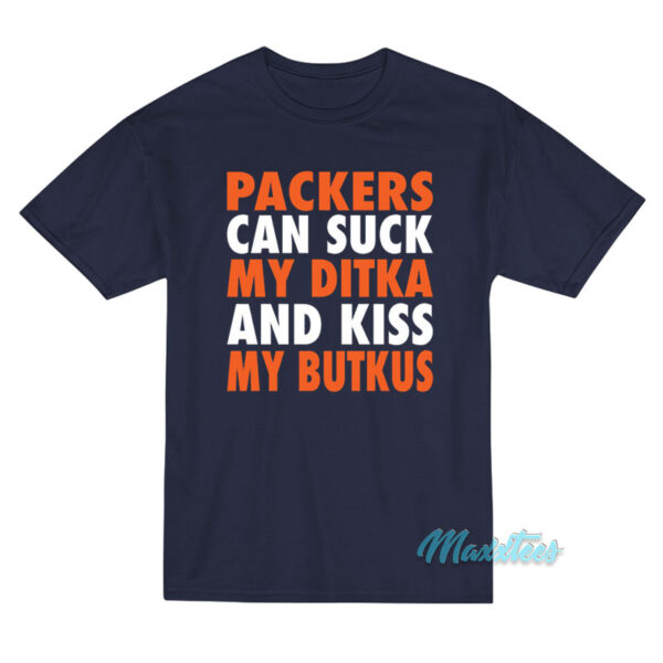 Packers Can Suck My Ditka T-Shirt