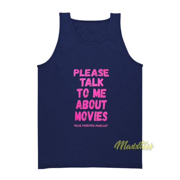 Please Talk To Me About Movies Tank Top