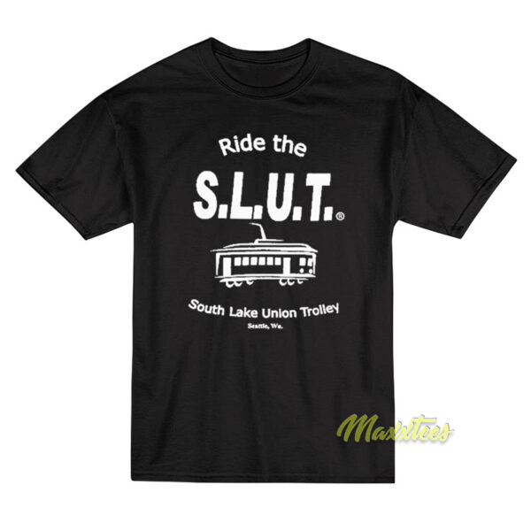 Ride The SLUT South Lake Union Trolley T-Shirt