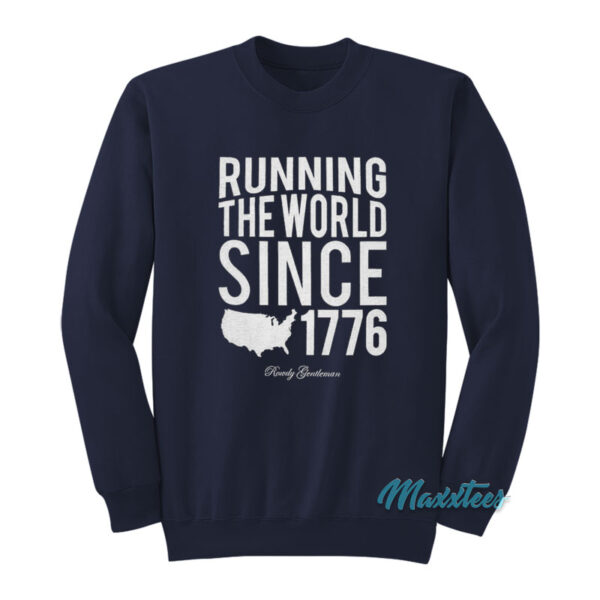 Running The World Since 1776 Sweatshirt