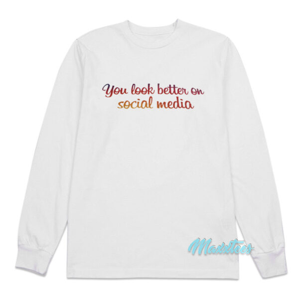 Ryuga You Look Better On Social Media Long Sleeve Shirt