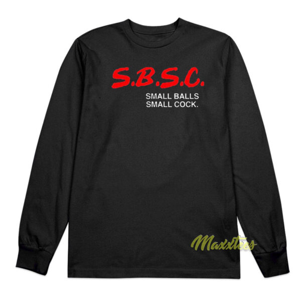SBSC Small Balls Small Cock Long Sleeve Shirt
