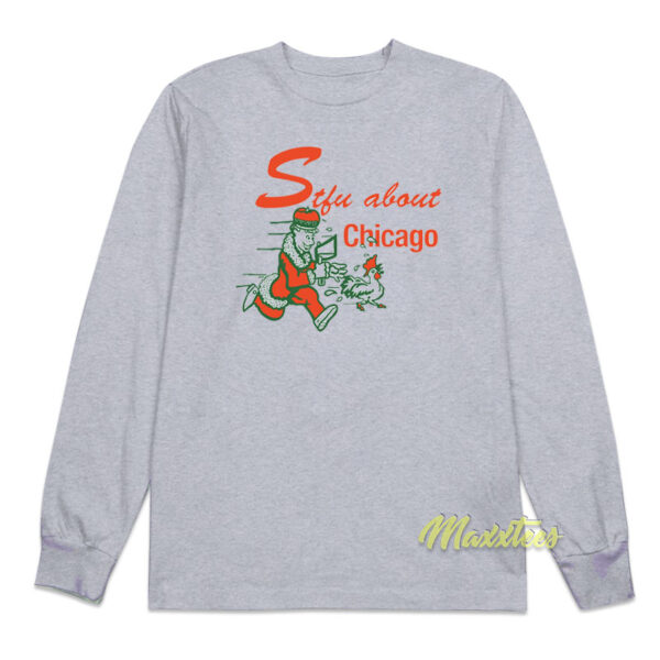 STFU About Chicago Chicken Long Sleeve Shirt