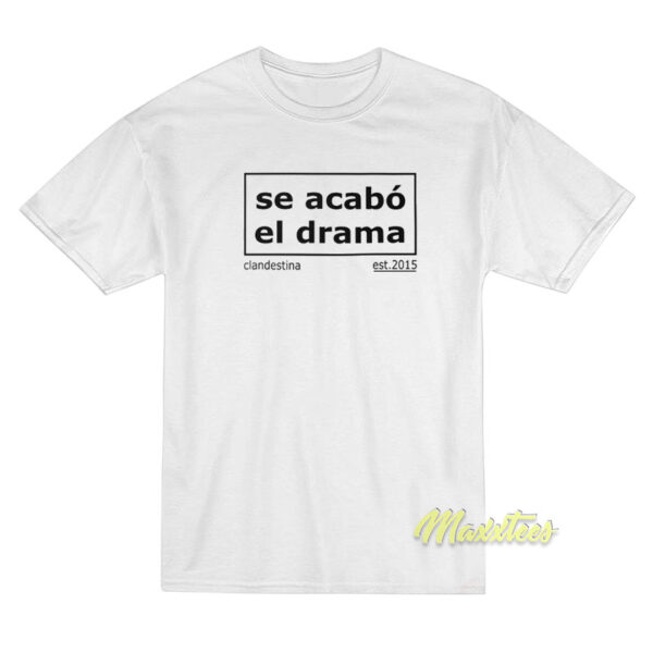 Se Acabo El Drama T-Shirt