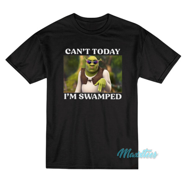 Shrek Can't Today I'm Swiped T-Shirt