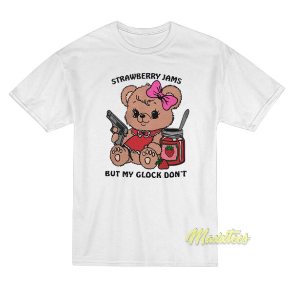 Strawberry Jams But My Glock Don't Bear T-Shirt