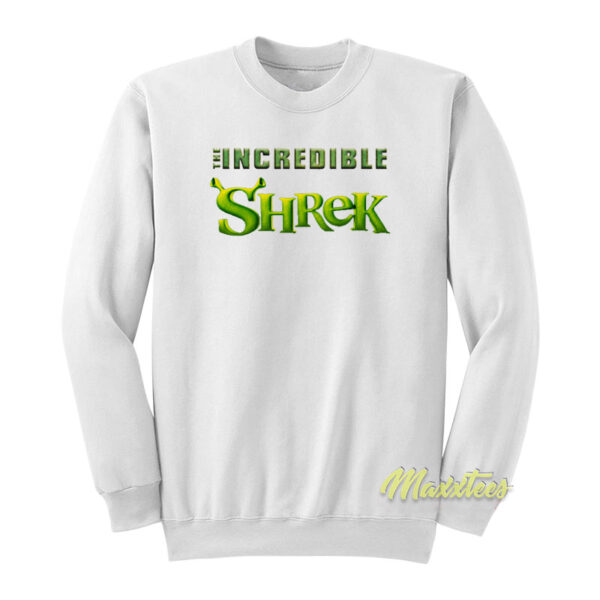 The Incredible Shrek Sweatshirt