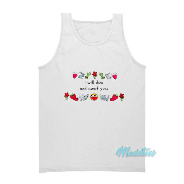 I Will Dox And Swat You Tank Top