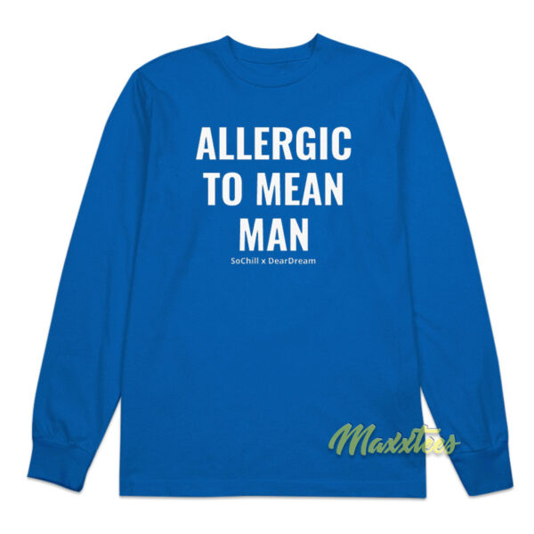 Allergic To Mean Man Long Sleeve Shirt