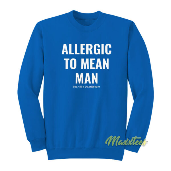 Allergic To Mean Man Sweatshirt