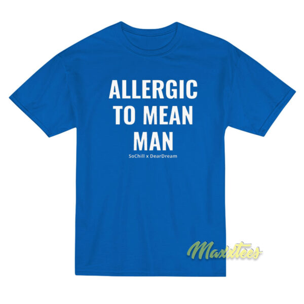 Allergic To Mean Man T-Shirt