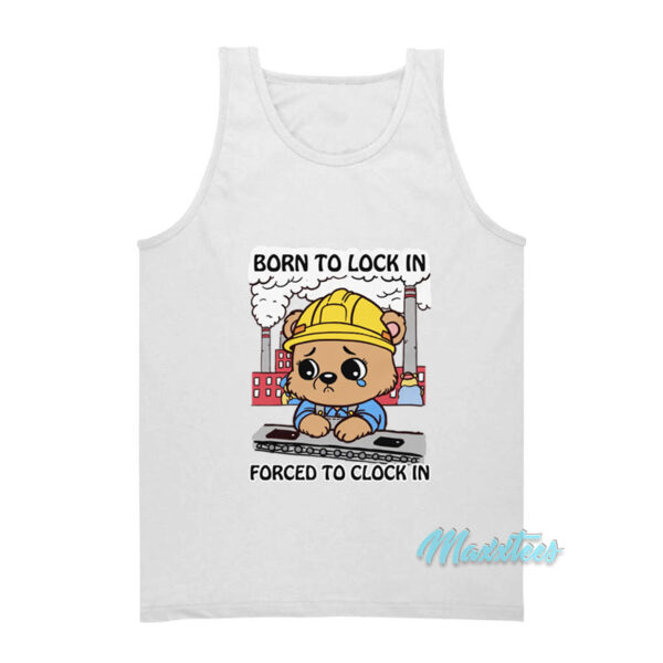 Born To Lock In Forced To Clock In Tank Top