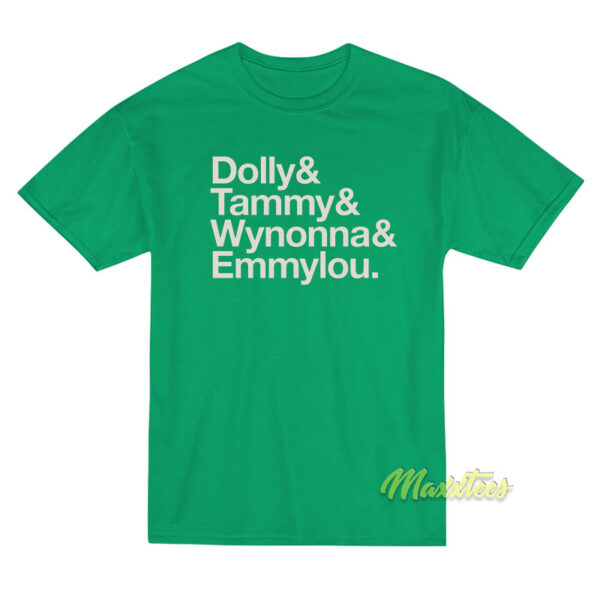 Dolly and Tammy and Wynonna and Emmylou T-Shirt