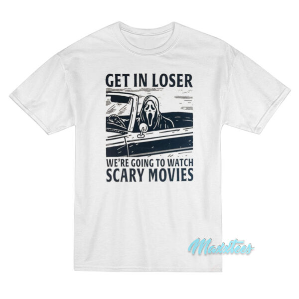 Ghostface Scream Get In Loser Scary Movies T-Shirt