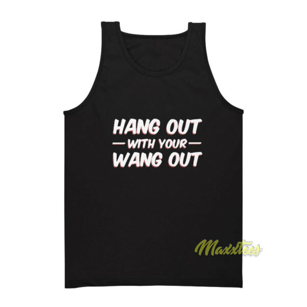Hang Out With Your Wang Out Tank Top