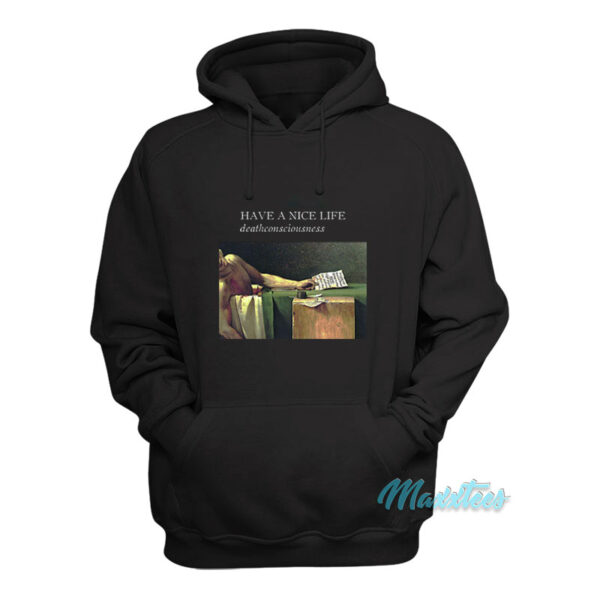 Have A Nice Life Deathconsciousness Hoodie