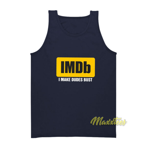 I Make Dudes Bust IMDb Tank Top