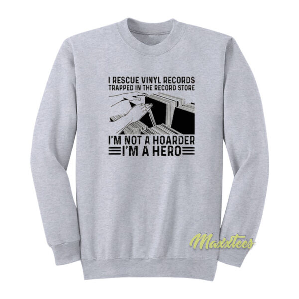 I Rescue Vinyl Records Trapped In The Records Sweatshirt
