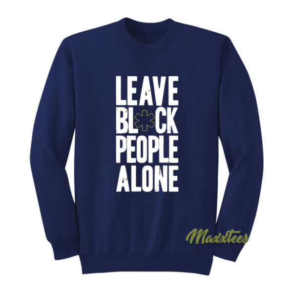 Leave Block People Alone Sweatshirt
