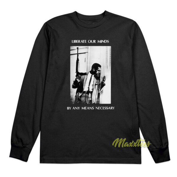 Liberate Our Minds By Any Means Necessary Long Sleeve Shirt
