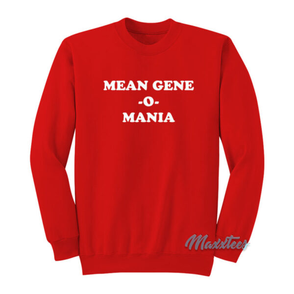 Mean Gene O Mania Sweatshirt