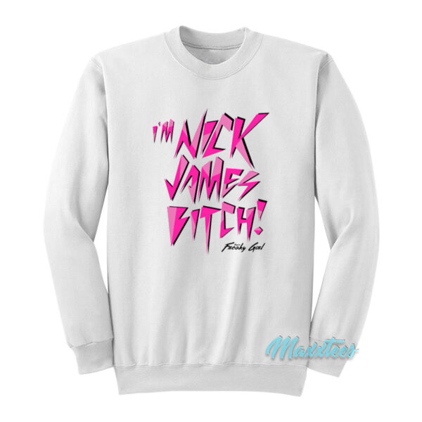 Nicki Minaj I'm Nick James Bitch Sweatshirt