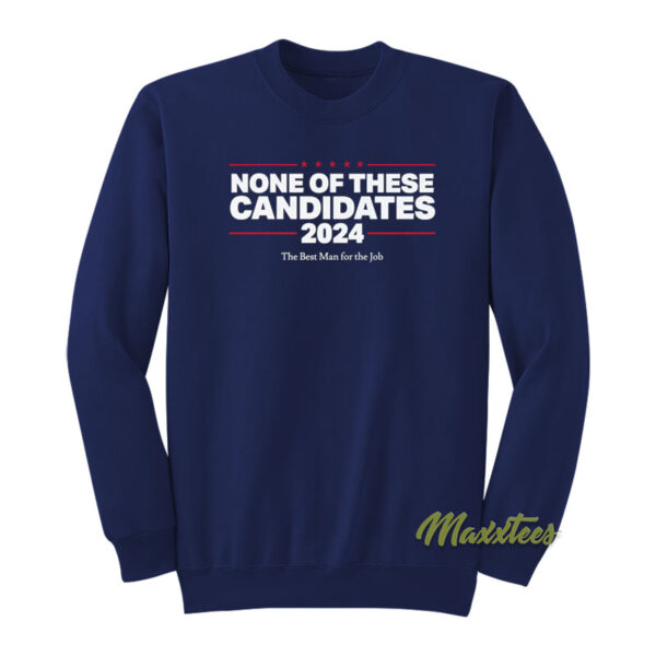 None Of These Candidate 2024 Sweatshirt