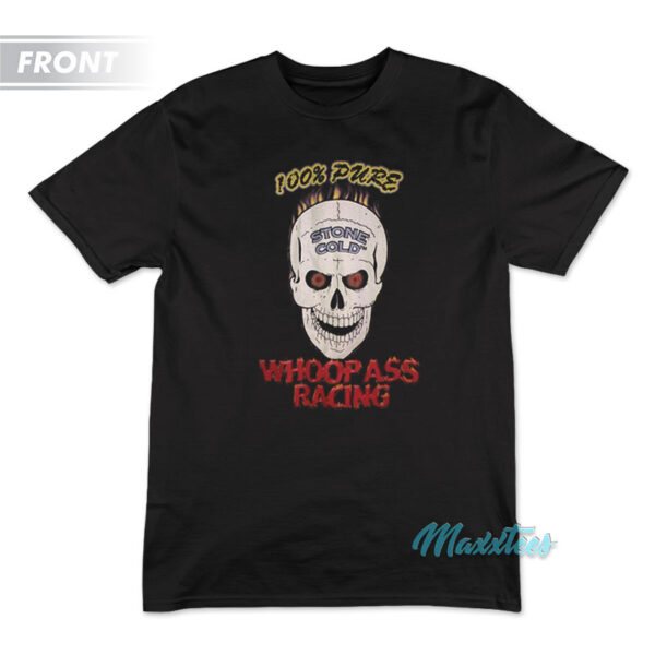 Stone Cold 100% Pure Whoop Ass Racing T-Shirt