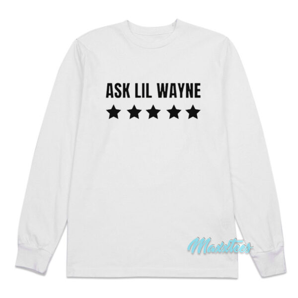 Ask Lil Wayne Long Sleeve Shirt