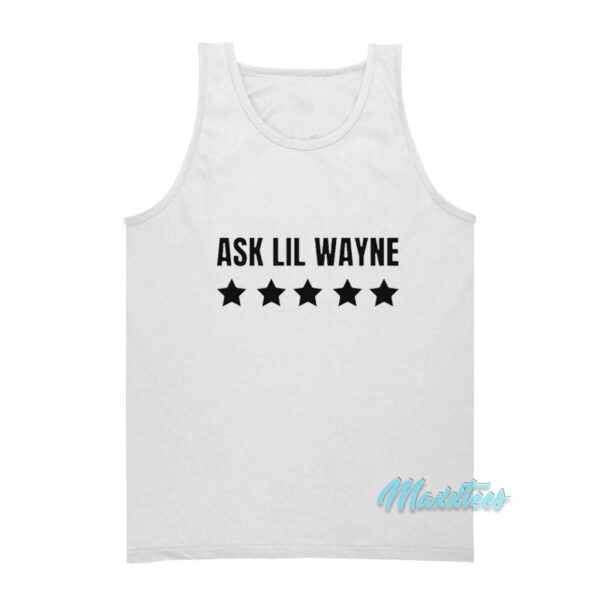 Ask Lil Wayne Tank Top