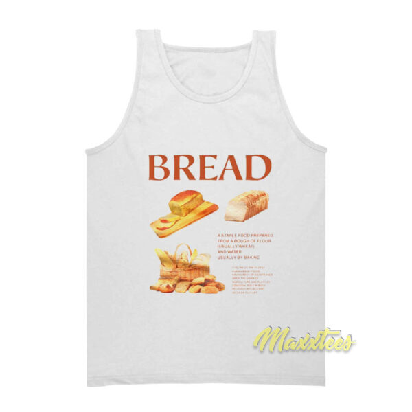 Bread Is A Staple Food Prepared From A Dough Of Flour Tank Top