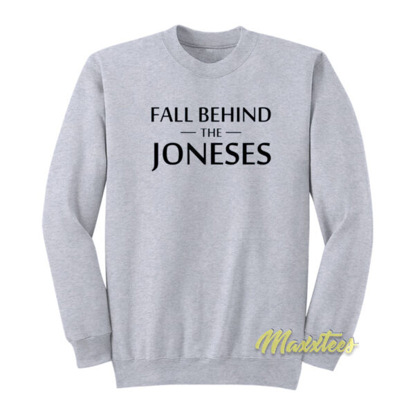 Fall Behind The Joneses Sweatshirt