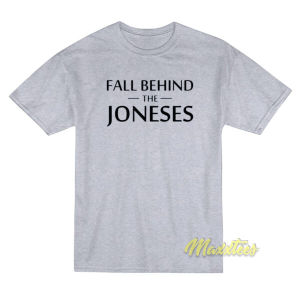 Fall Behind The Joneses T-Shirt