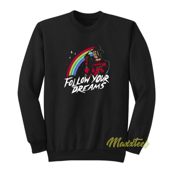 Freddy Krueger Follow Your Dreams Sweatshirt