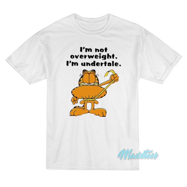 Garfield I'm Not Overweight I'm Undertale T-Shirt