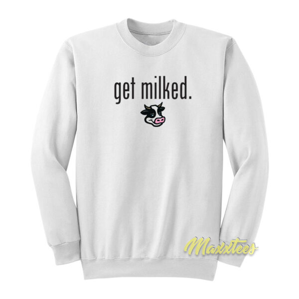 Get Milked Sweatshirt
