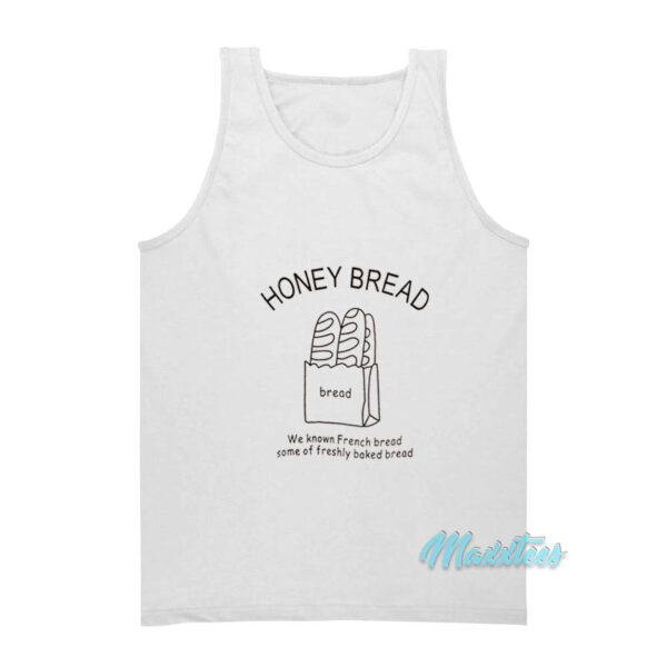 Honey Bread We known French Bread Tank Top
