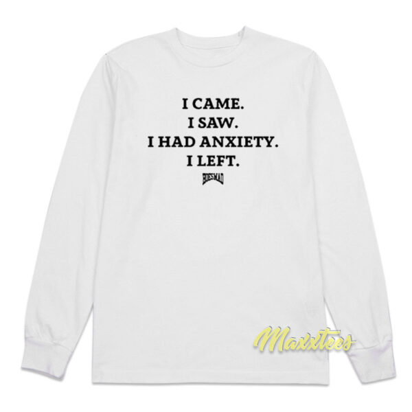I Came I Saw I Had Anxiety I Left Hoesmad Long Sleeve Shirt