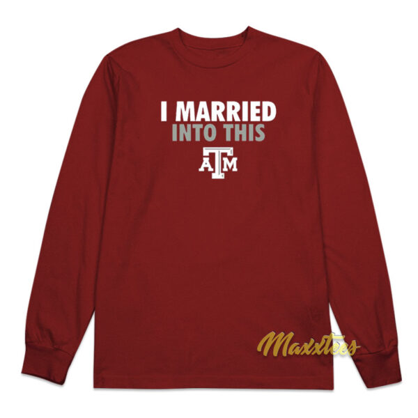 I Married Into This ATM Long Sleeve Shirt