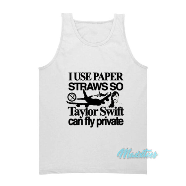 I Use Paper Straws So Taylor Swift Fly Private Tank Top