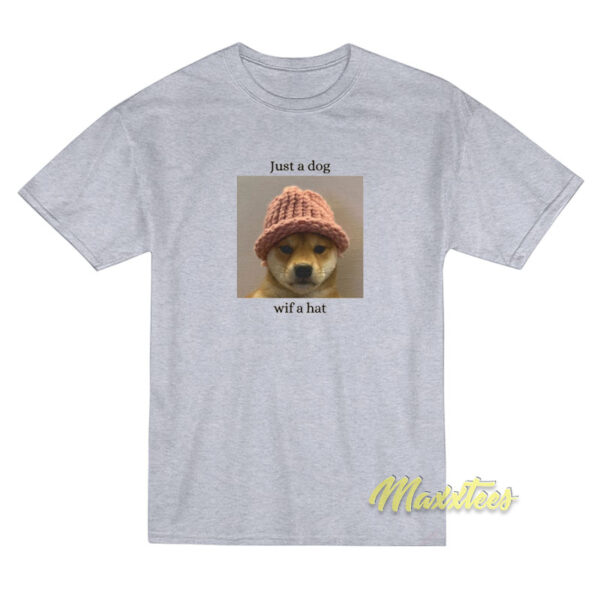 Just A Dog Wif A Hat T-Shirt