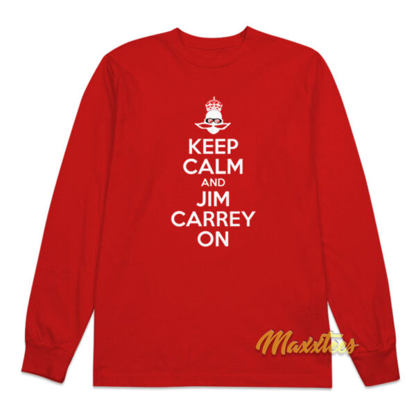 Keep Calm and Jim Carrey On Long Sleeve Shirt