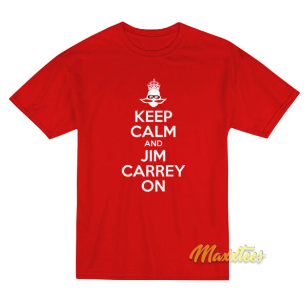 Keep Calm and Jim Carrey On T-Shirt