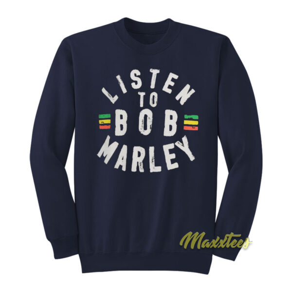 Listen To Bob Marley Sweatshirt