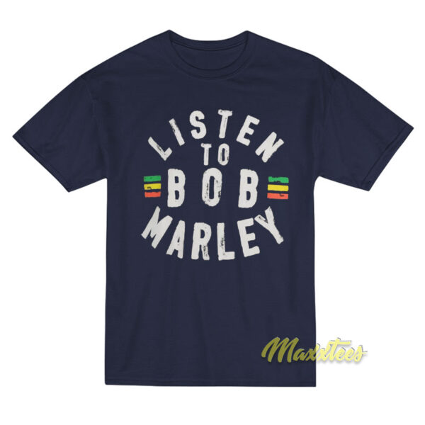Listen To Bob Marley T-Shirt