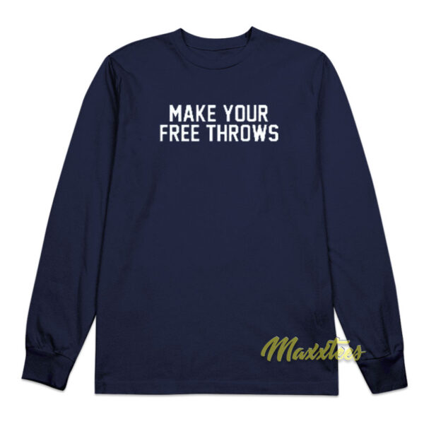 Make Your Free Throws Long Sleeve Shirt