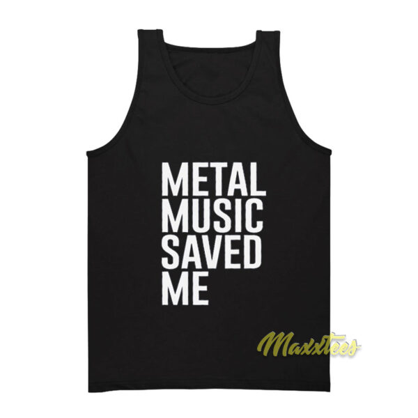 Metal Music Saved Me Tank Top